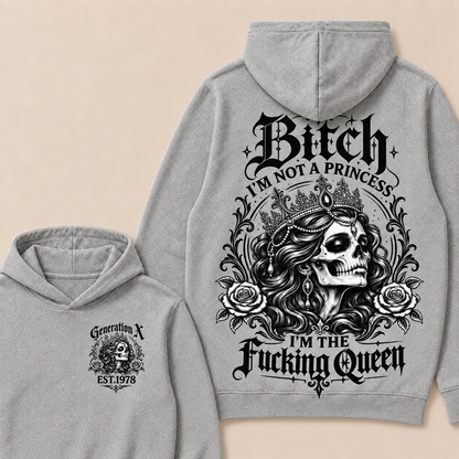Bitch I'M NOT A PRINCESS I'M THE Fucking Queen EST.Year Hoodie
