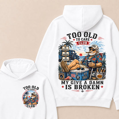 Too Old To Care Club Hoodie, My Give A Damn Is Broken Hooded Sweatshirt, Retro Beach Grandpa Graphic Pullover