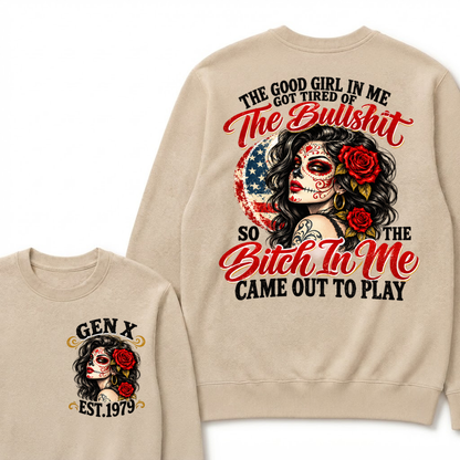 The Good Girl In Me Got Tired Of The Bullshit So The Bitch In Me Came Out To Play EST.Year Attitude Graphic Crewneck Sweatshirt