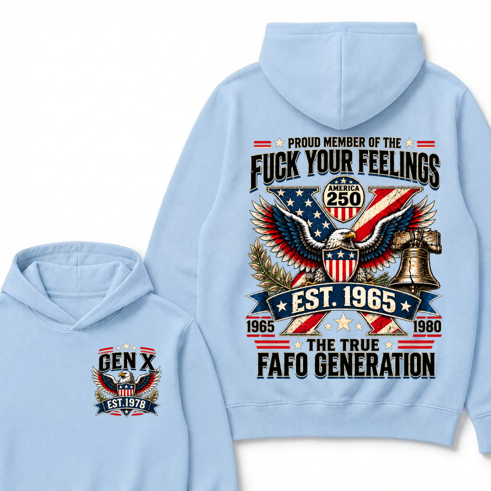 Proud Member Of The Fuck Your Feelings America 250 The True FAFO Generation EST.Year Eagle Hoodie