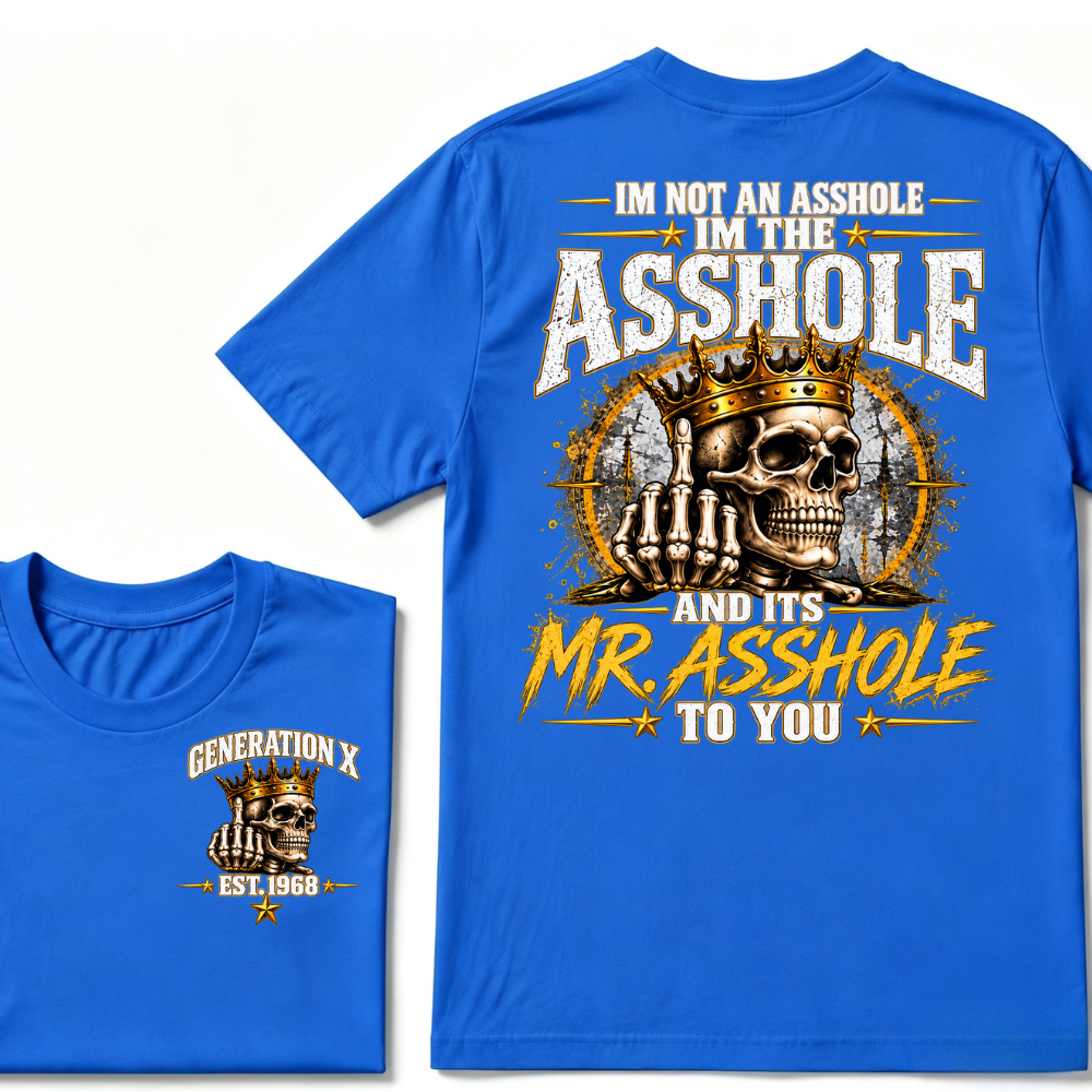 I'm Not An Asshole I'm Mr.Asshole AND ITS MR. ASSHOLE TO YOU Custom Est. Year T-Shirt