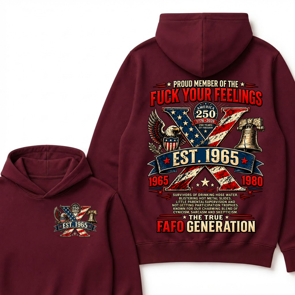 Proud Member Of The Fuck Your Feelings FAFO Generation Custom Year American Eagle X Est.Year Hoodie