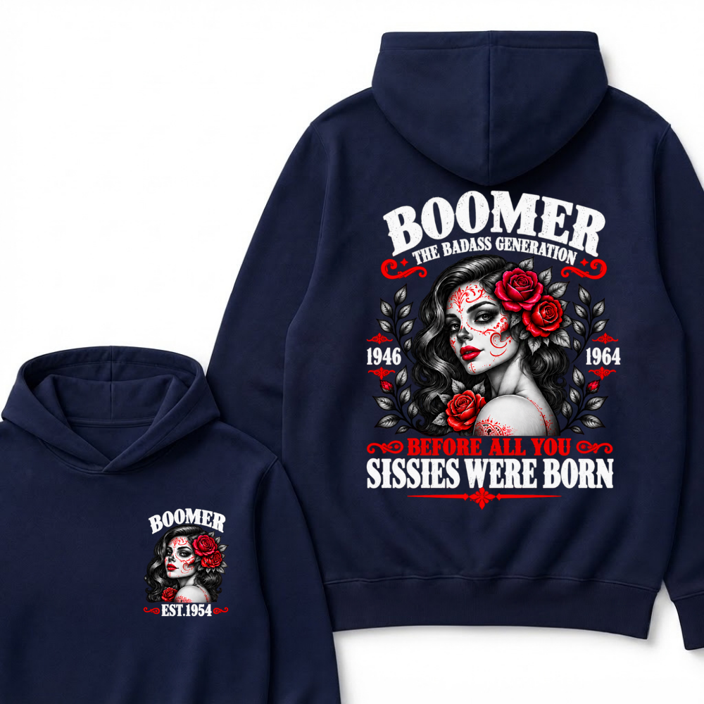 Boomer The Badass Generation 1946 1964 Before All You Sissies Were Born EST.Year Vintage Red Rose Sugar Skull Lady Hoodie