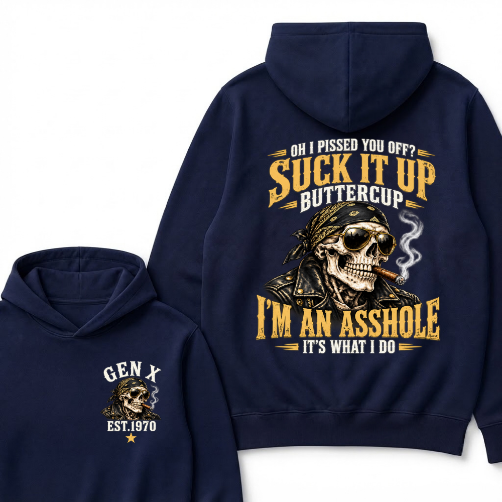 EST.Year Oh I Pissed You Off? Suck It Up Buttercup I’m An Asshole It’s What I Do Graphic Hoodie