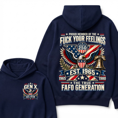 Proud Member Of The Fuck Your Feelings America 250 The True FAFO Generation EST.Year Eagle Hoodie