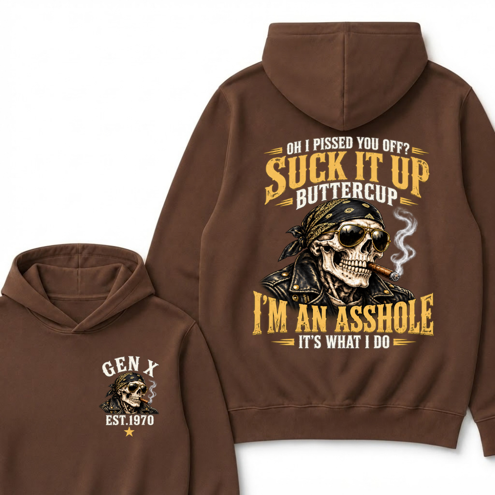 EST.Year Oh I Pissed You Off? Suck It Up Buttercup I’m An Asshole It’s What I Do Graphic Hoodie