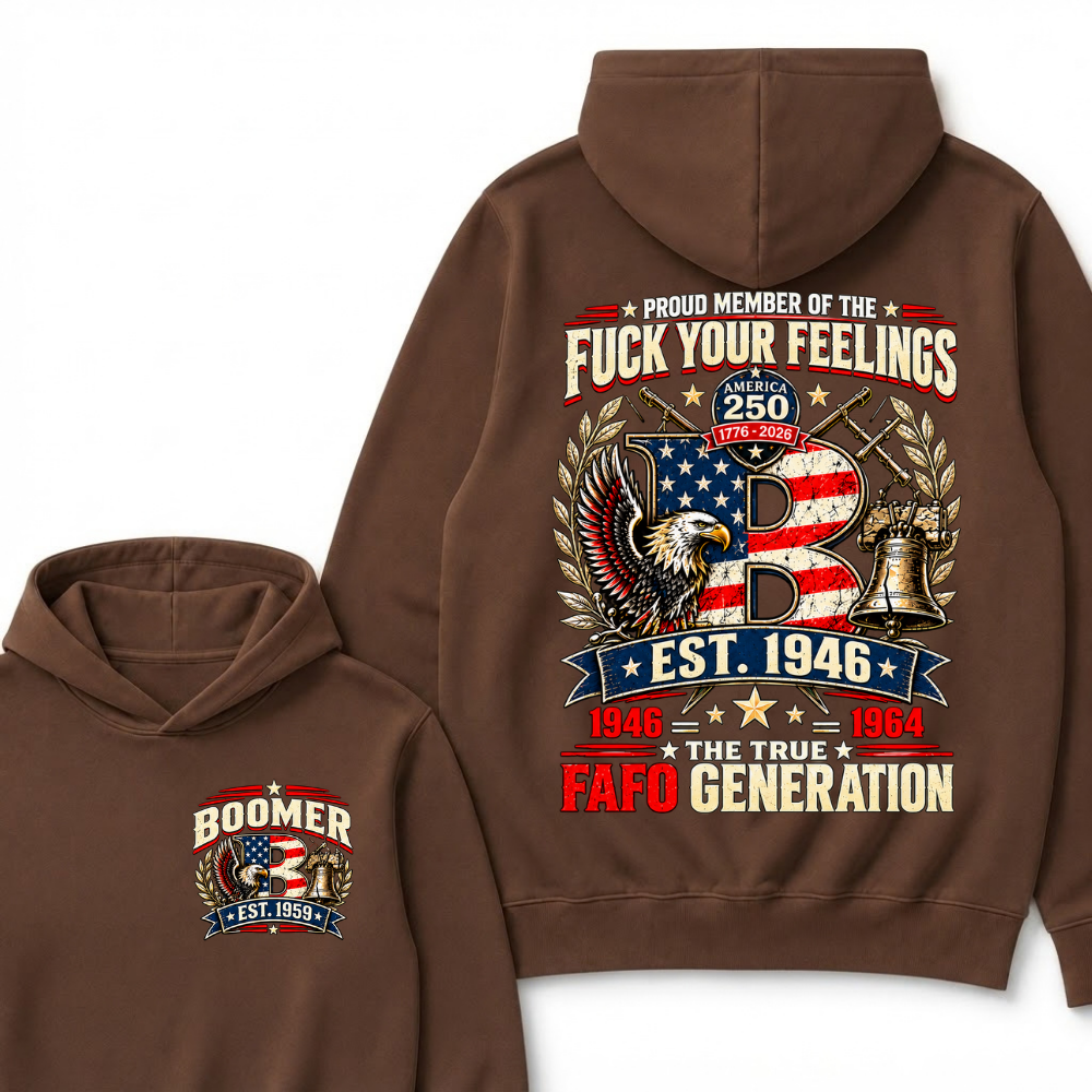 Proud Member Of The Fuck Your Feelings America 250 The True FAFO Generation EST.Year Vintage Eagle Graphic Hoodie