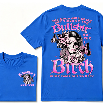 The "BULLSHIT TO BITCH" Gen X Collection - Customizable T-Shirts