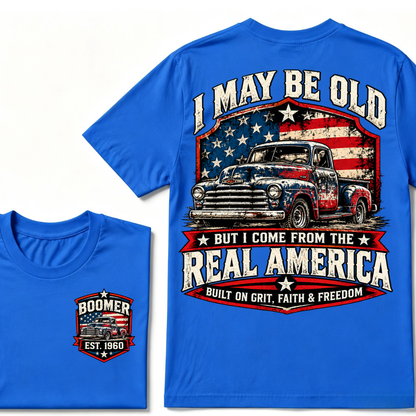 I May Be Old But I Come From The Real America Built On Grit Faith & Freedom EST.Year Vintage Graphic Tee