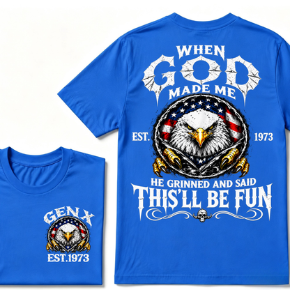 When God Made Me He Grinned And Said This'll Be Fun Gen X EST.Year Eagle American Flag T-Shirt