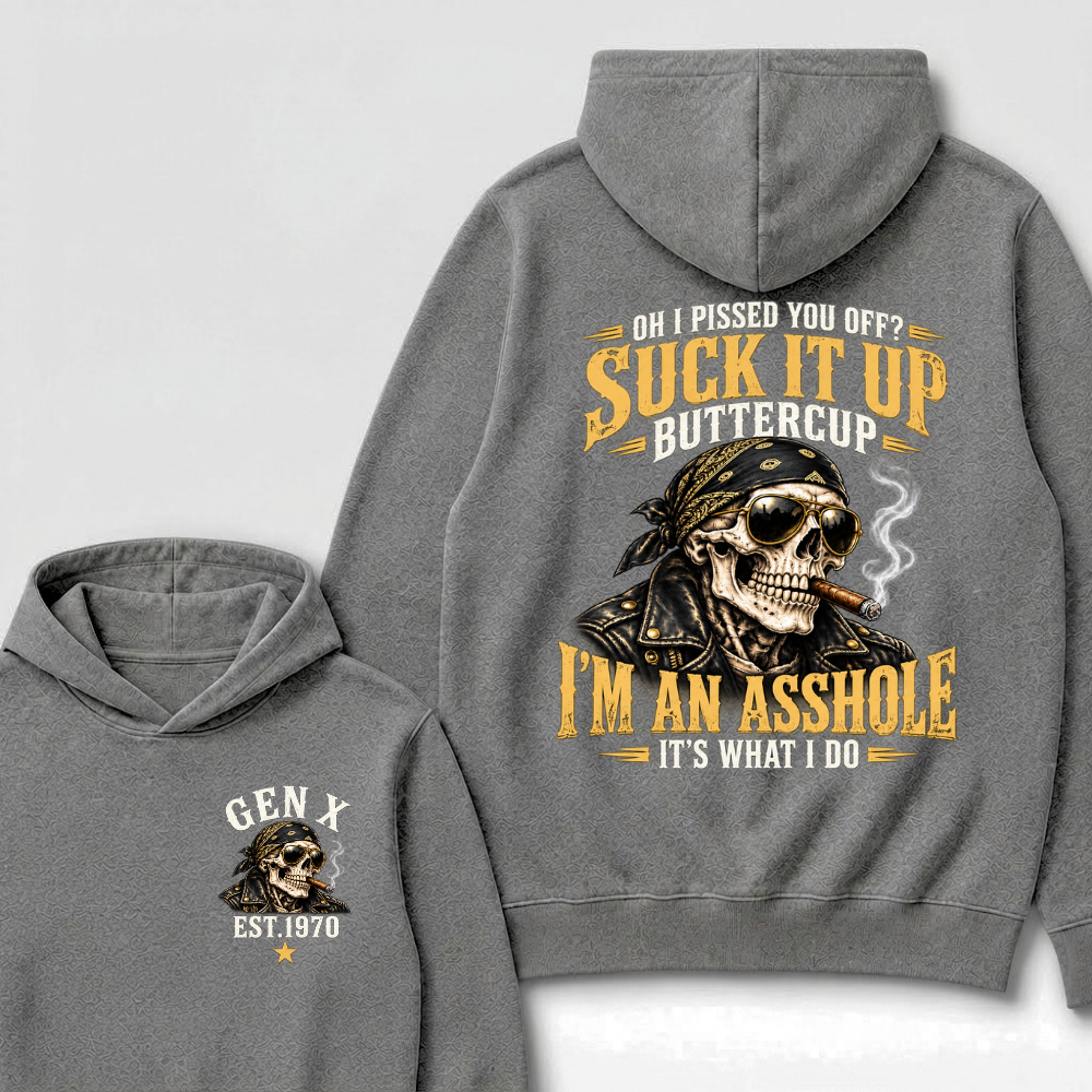 EST.Year Oh I Pissed You Off? Suck It Up Buttercup I’m An Asshole It’s What I Do Graphic Hoodie