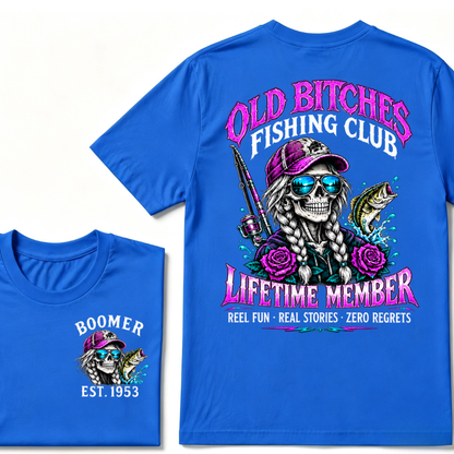 Old Bitches Fishing Club Lifetime Member Reel Fun Real Stories Zero Regrets EST.Year Fisher Skull Tee