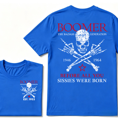 BOOMER The Badass Generation Before All You Sissies Were Born Custom EST.Year T-shirts