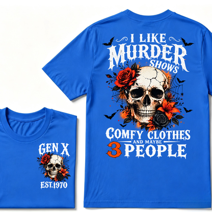 I Like Murder Shows Comfy Clothes And Maybe 3 People Gen X EST.Year Skull Red Rose Print T-Shirt