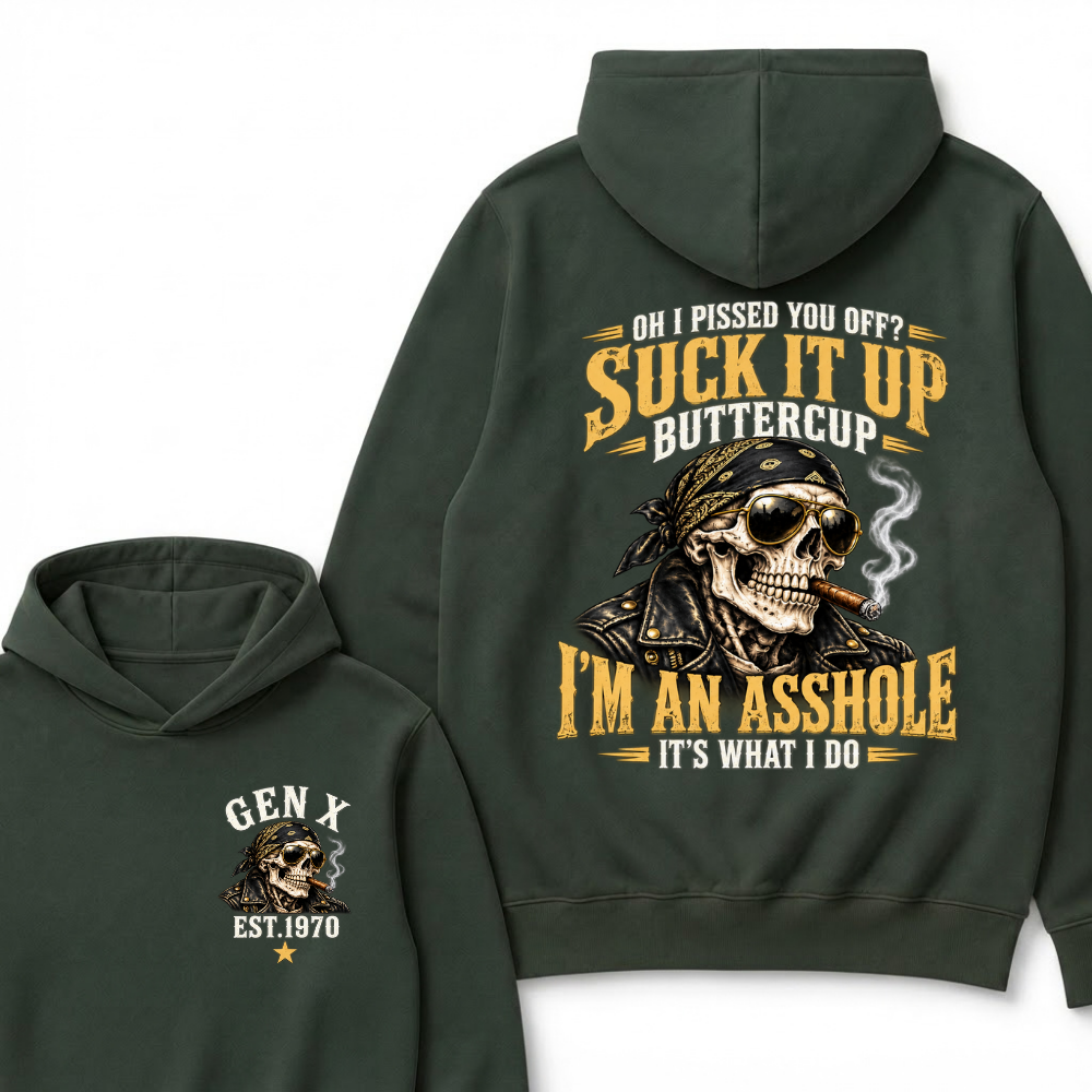 EST.Year Oh I Pissed You Off? Suck It Up Buttercup I’m An Asshole It’s What I Do Graphic Hoodie