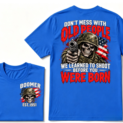 Don't Mess With Old People We Learned To Shoot Before You Were Born EST.Year Veteran Skull American Flag T-Shirt