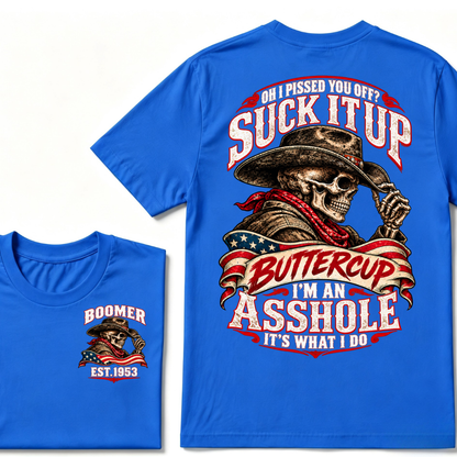 Oh I Pissed You Off? Suck It Up Buttercup I'm An Asshole It's What I Do EST.Year Cowboy Skull Graphic Tee