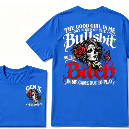 Sugar Skull Red Rose Butterfly EST.Year T-shirt, he Good Girl In Me Got Tired Of The Bullshit So The Bitch In Me Came Out To Play T-Shirt