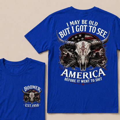 Custom Year I MAY BE OLD BUT I GOT TO SEE AMERICA T-Shirts