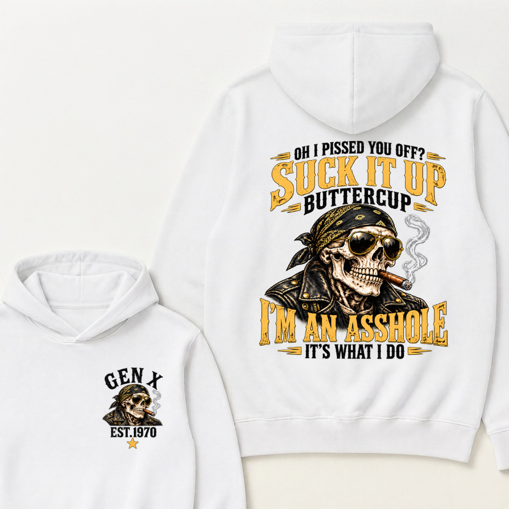 EST.Year Oh I Pissed You Off? Suck It Up Buttercup I’m An Asshole It’s What I Do Graphic Hoodie