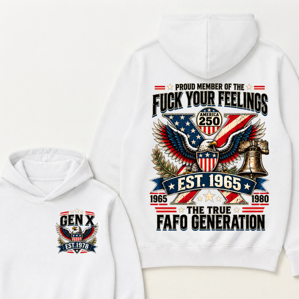 Proud Member Of The Fuck Your Feelings America 250 The True FAFO Generation EST.Year Eagle Hoodie