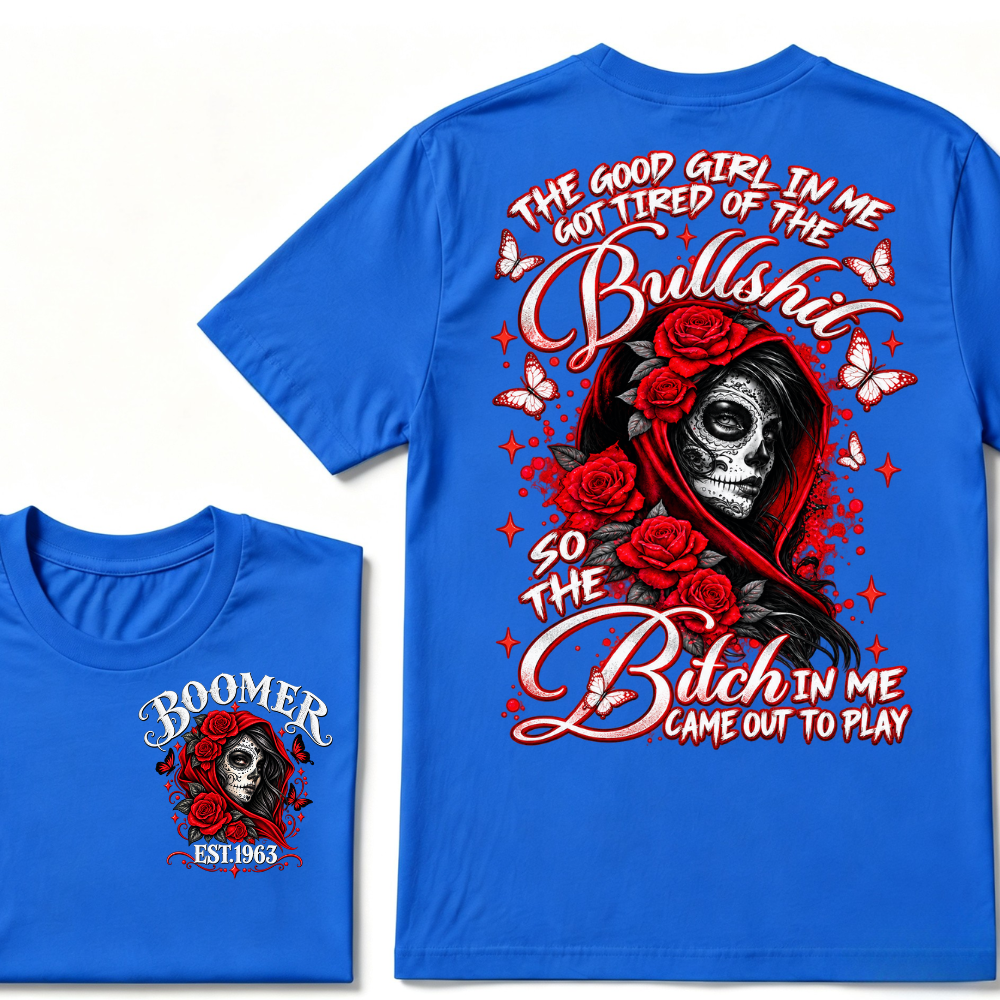 The Good Girl In Me Got Tired Of The Bullshit So The Bitch In Me Came Out To Play EST.Year Vintage Skull Tee