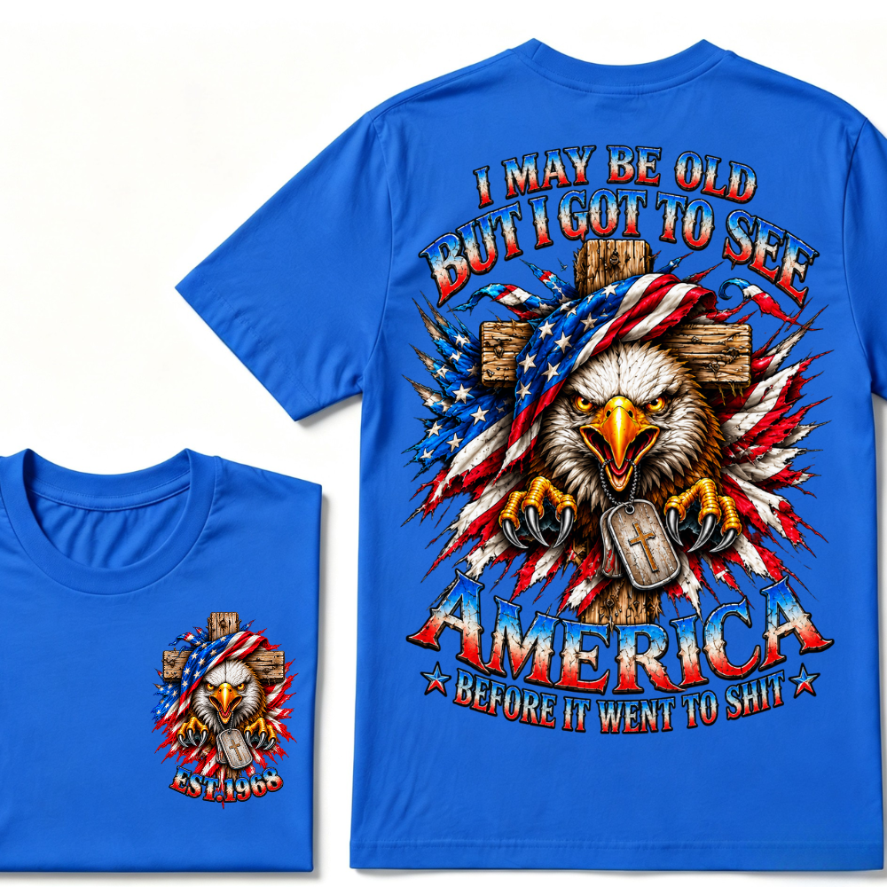 I May Be Old But I Got To See America Before It Went To Shit EST.Year Eagle Cross American Flag Veteran T-Shirt