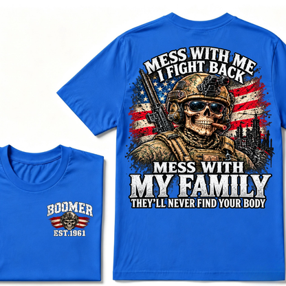 Mess With Me I Fight Back Mess With My Family They'll Never Find Your Body Est.Year T-Shirt