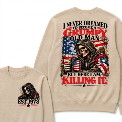 I Never Dreamed I’d Become A Grumpy Old Man But Here I Am Killing It EST.Year Patriotic Vintage Graphic Sweatshirt