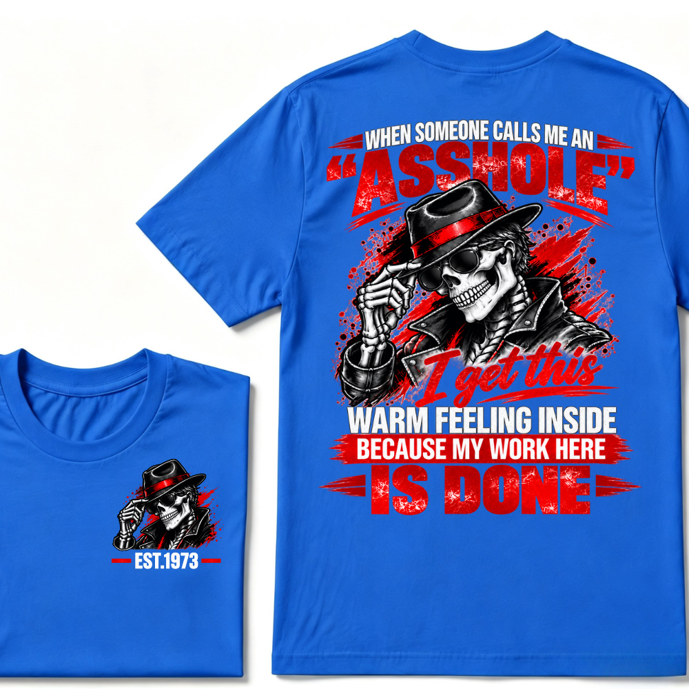 WHEN SOMEONE CALLS ME AN “ASSHOLE” I Get This Warm Feeling Inside EST.Year Fedora Skeleton Print T‑Shirt