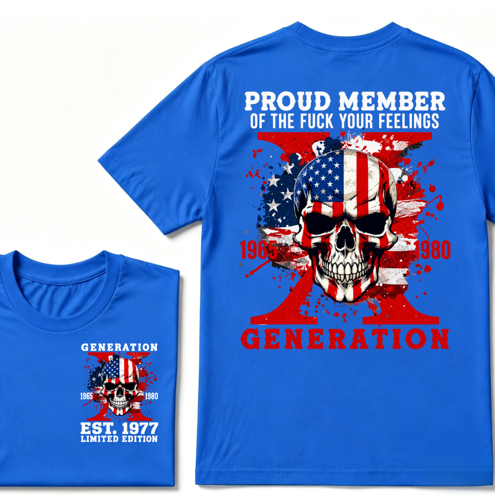 PROUD MEMBER OF THE FUCK YOUR FEELINGS 1965 1980 GEN X Custom Your Year Skull T-Shirt
