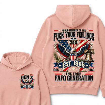 Proud Member Of The Fuck Your Feelings America 250 The True FAFO Generation EST.Year Eagle Hoodie