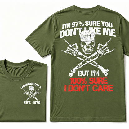 Custom Year I'm 97% Sure You Don't Like Me But I am 100% Sure I Don’t Care Generation X EST. Year T-Shirt