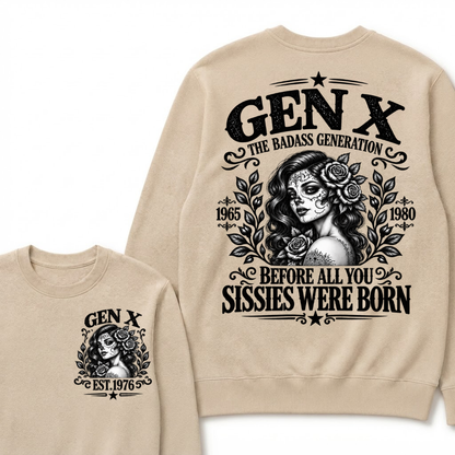 EST.Year Gen X The Badass Generation Before All You Sissies Were Born Sugar Skull Rose Generation Sweatshirt