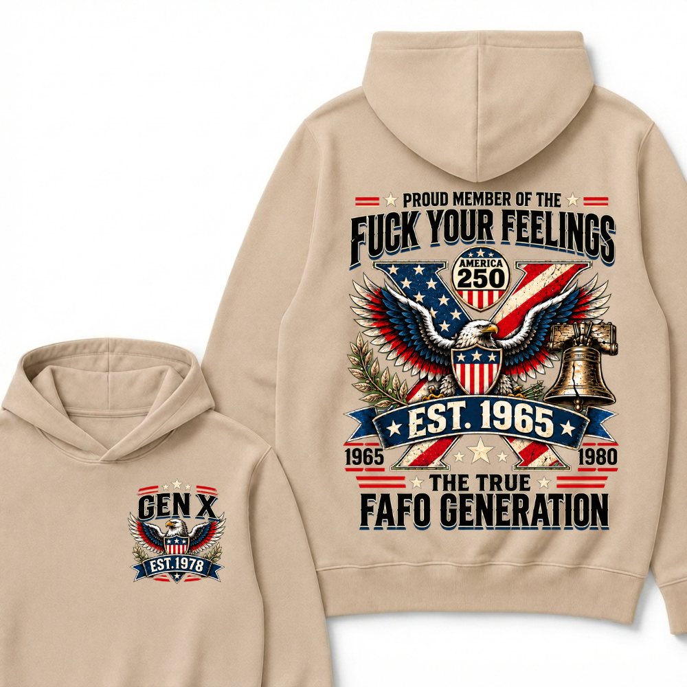 Proud Member Of The Fuck Your Feelings America 250 The True FAFO Generation EST.Year Eagle Hoodie