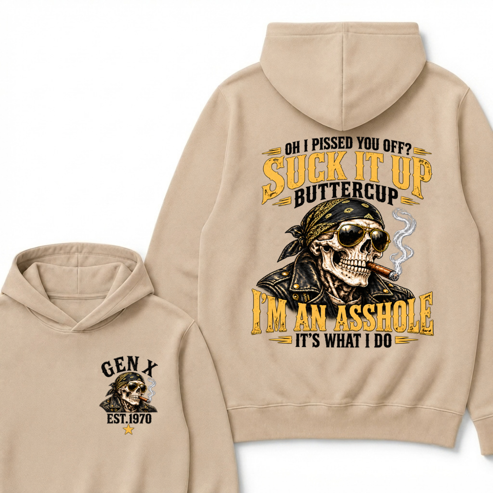EST.Year Oh I Pissed You Off? Suck It Up Buttercup I’m An Asshole It’s What I Do Graphic Hoodie