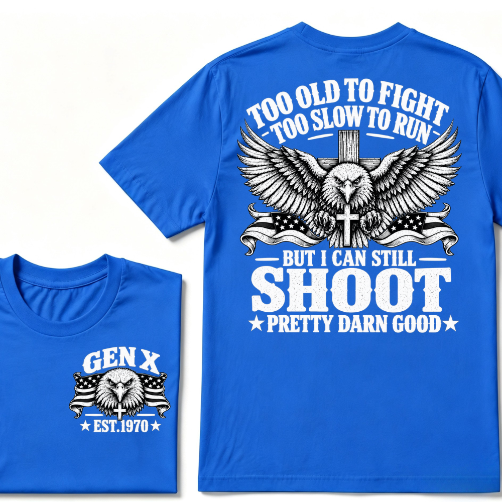 Too Old To Fight Too Slow To Run But I Can Still Shoot Pretty Darn Good Gen X EST.Year Patriotic Vintage Graphic Tee