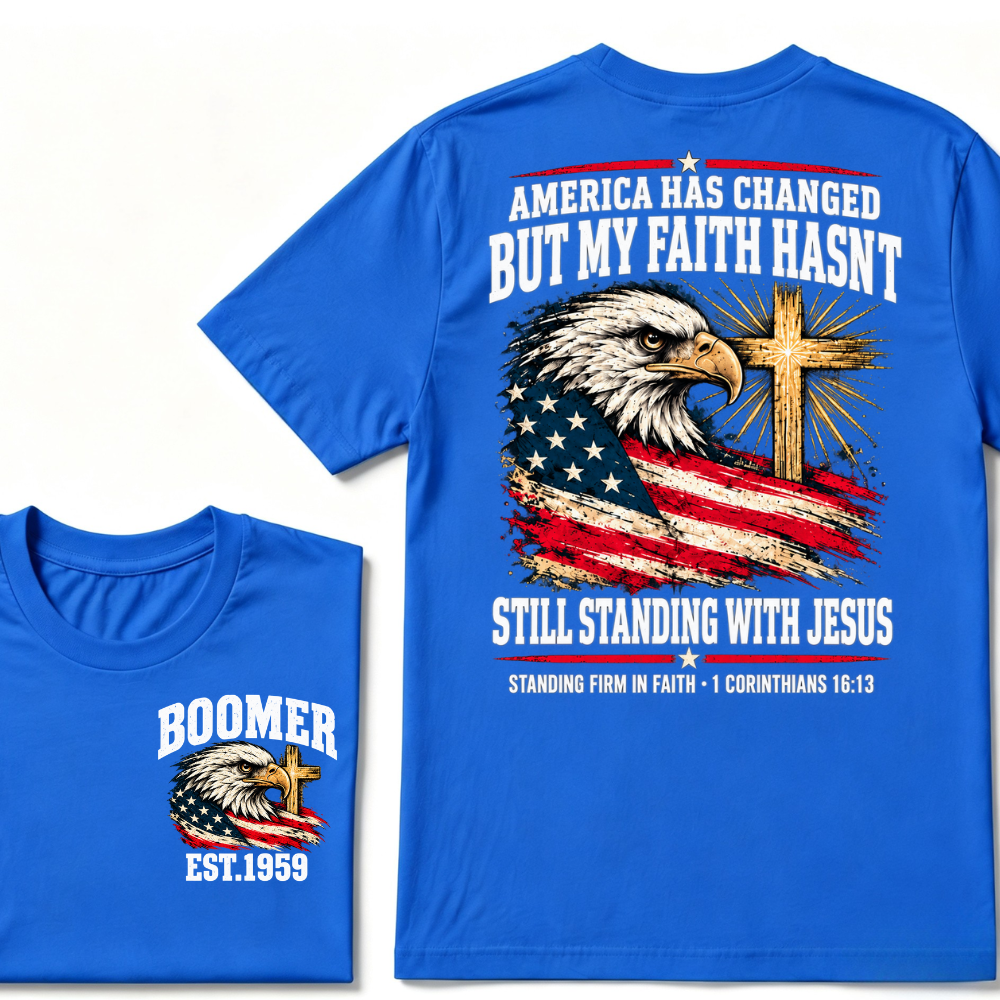 America Has Changed But My Faith Hasnt Still Standing With Jesus STANDING FIRM IN FAITH・1 CORINTHIANS 16:1 EST.Year Tee