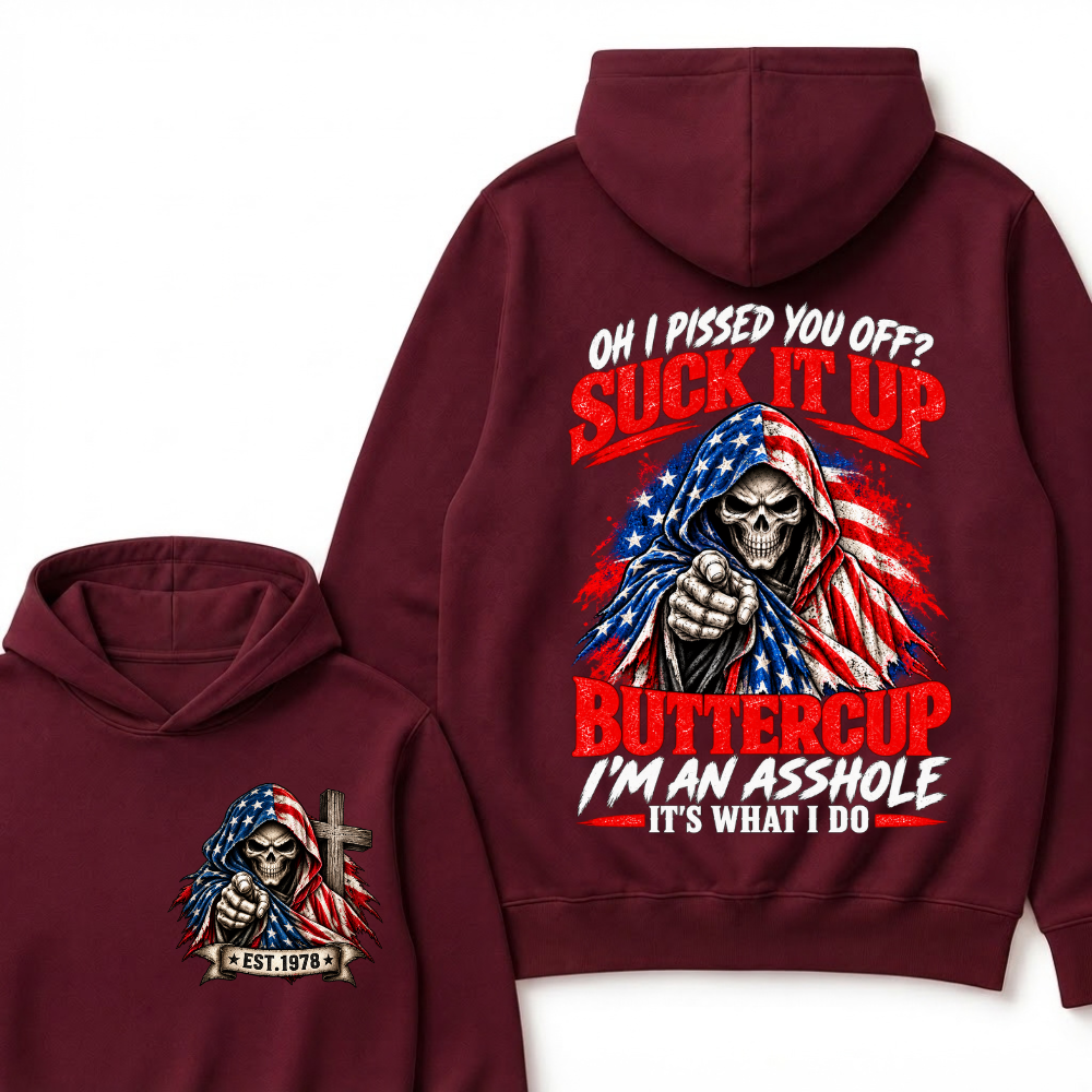 Oh I Pissed You Off? Suck It Up Buttercup I’m An Asshole It’s What I Do EST.Year American Flag Grim Reaper Buttercup Quote Hoodie
