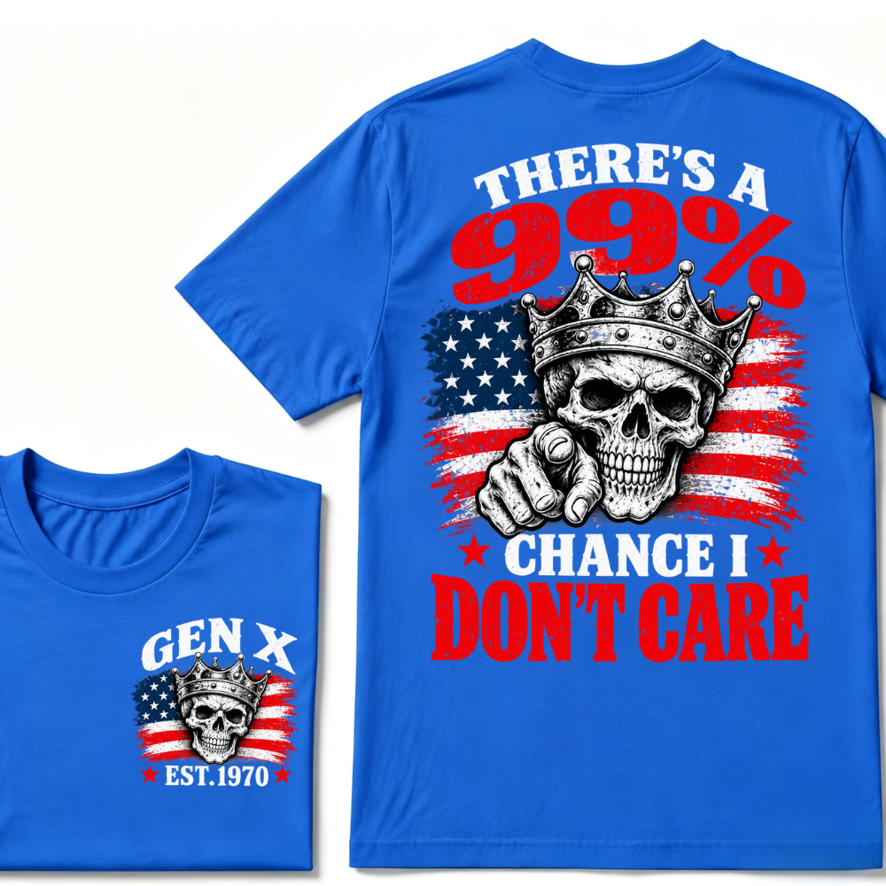 There's A 99% Chance I Don't Care Gen X EST.Year Crown Skull  Patriotic Vintage Graphic Tee