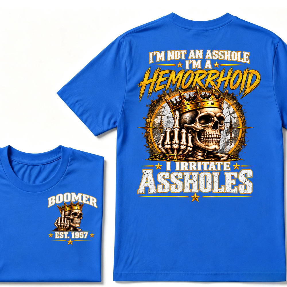 I'm Not An Asshole I'm A Hemorrhoid I Irritate Assholes Custom EST. Year Vintage Graphic T-Shirt
