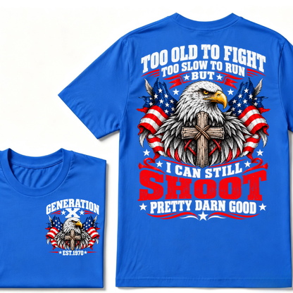 Too Old To Fight Too Slow To Run But I Can Still Shoot Pretty Darn Good Gen X EST.Year Patriotic Vintage Graphic Tee