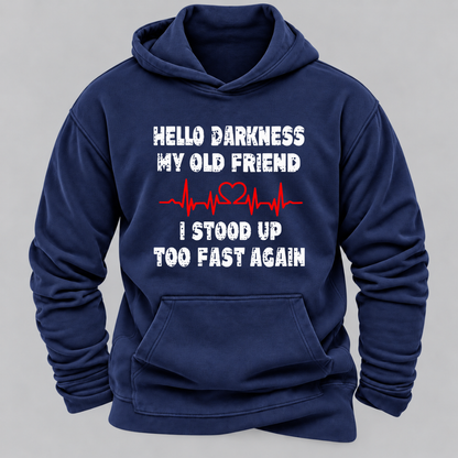 Hello Darkness My Old Friend I Stood Up Too Fast Again Funny Heartbeat Graphic Hoodie