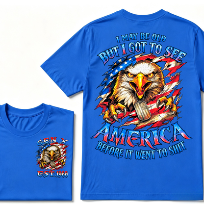 I MAY BE OLD BUT I GOT TO SEE AMERICA BEFORE IT WENT TO SHIT Custom Year Graphic T-Shirt