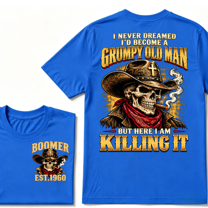 I NEVER DREAMED I'D BECOME A GRUMPY OLD MAN BUT HERE I AM KILLING IT EST.Year Vintage Cowboy Skull Tee