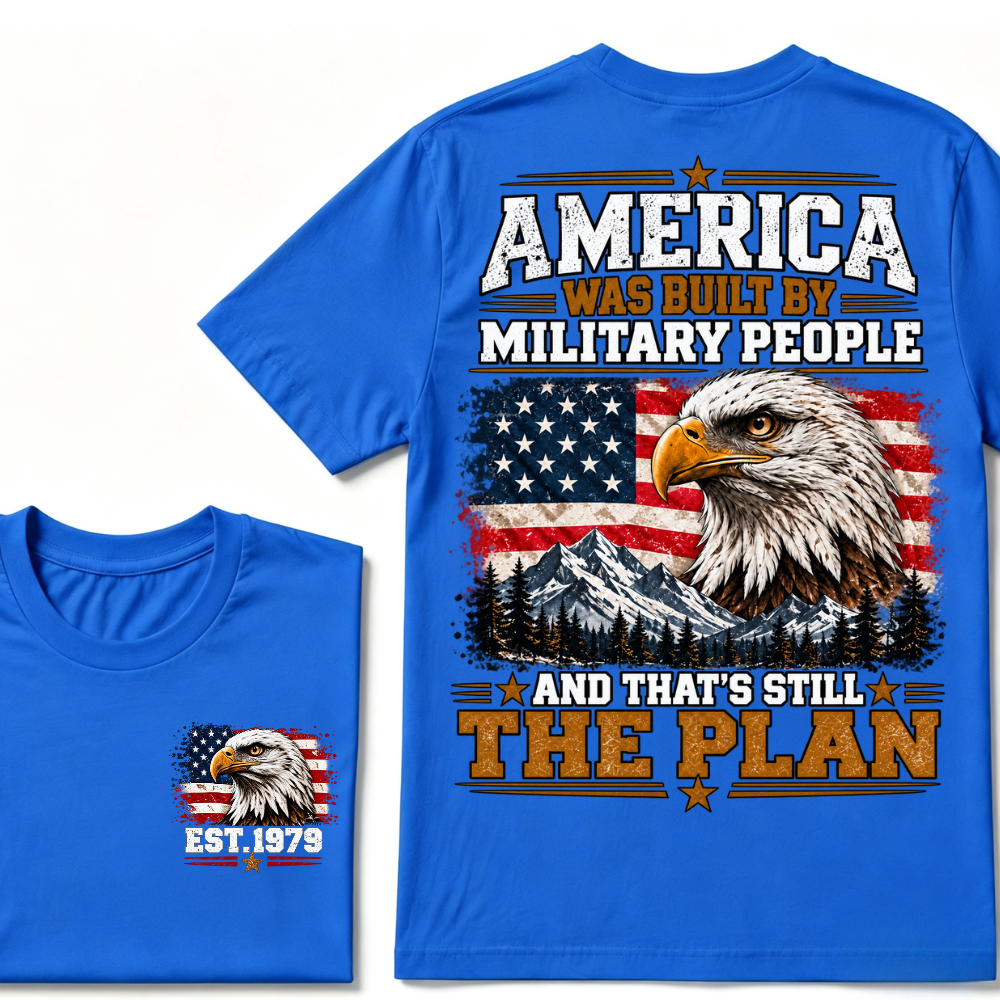 America Was Built By Military People And That's Still The Plan EST.Year Eagle American Flag T-Shirt