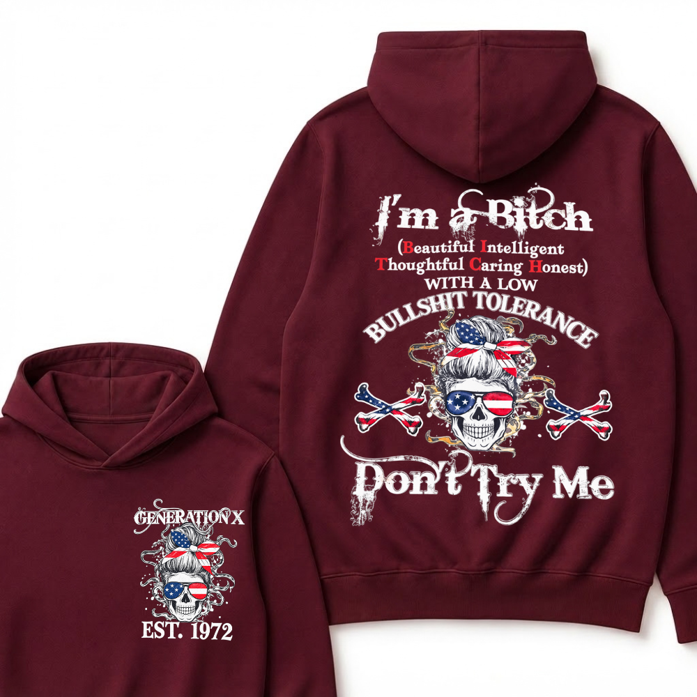 Gen X EST.Year I’m a Bitch (Beautiful, Intelligent, Thoughtful, Caring, Honest) With a Low Bullshit Tolerance. Don’t Try Me. Hoodie