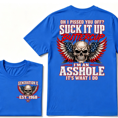 OH I PISSED YOU OFF? SUCK IT UP BUTTERCUP I’M AN ASSHOLE IT’S WHAT I DO Custom Est. Year T-Shirt