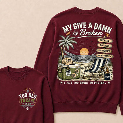 "My Give A Damn Is Broken" Vintage Beach Sweatshirt | Too Old To Care Club Long Sleeve