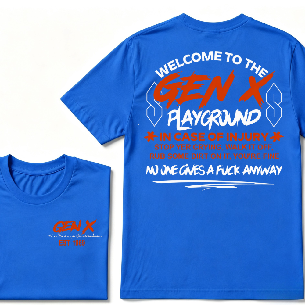 Welcome To The Gen X Playground In Case Of Injury Stop Yer Crying EST.Year Generation X Graphic T-Shirt